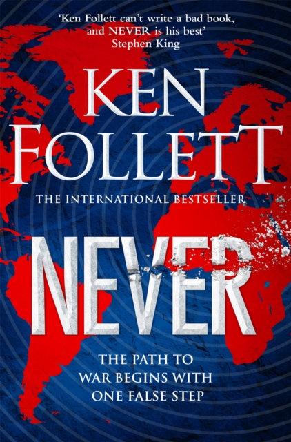 Never : A Globe-spanning, Contemporary Tour-de-Force from the No.1 International Bestselling Author of the Kingsbridge Series, EPUB eBook