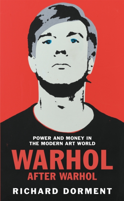 Warhol After Warhol : Power and Money in the Modern Art World, EPUB eBook