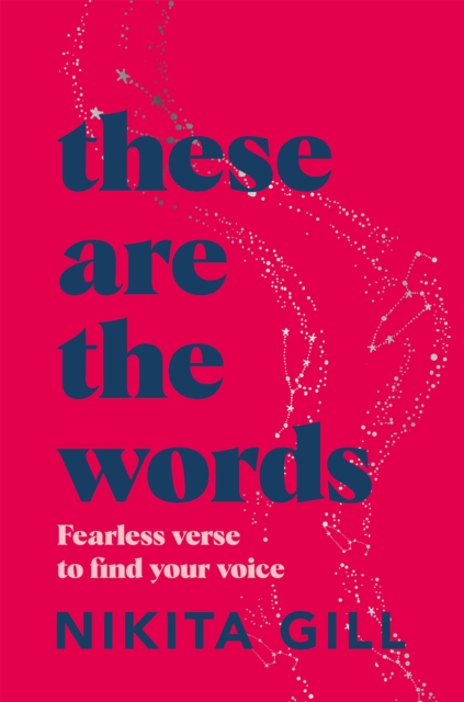 These Are the Words : Fearless verse to find your voice, Paperback / softback Book