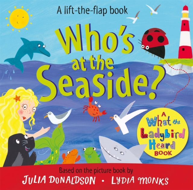 Who's at the Seaside? : A What the Ladybird Heard Book, Board book Book