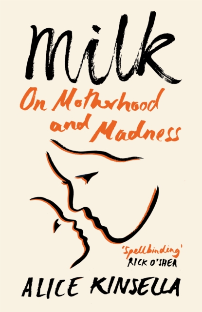 Milk : On Motherhood and Madness, Paperback / softback Book