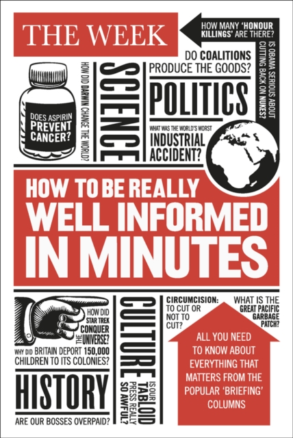 How to be Really Well Informed in Minutes : Briefings by The Week, Paperback / softback Book