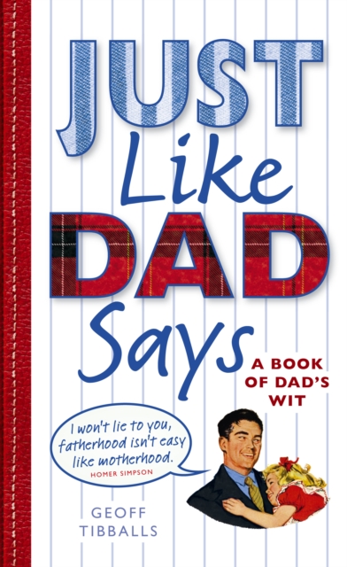 Just Like Dad Says : A Book of Dad's Wit, Paperback / softback Book