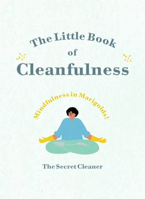 The Little Book of Cleanfulness : Mindfulness in Marigolds!, Hardback Book
