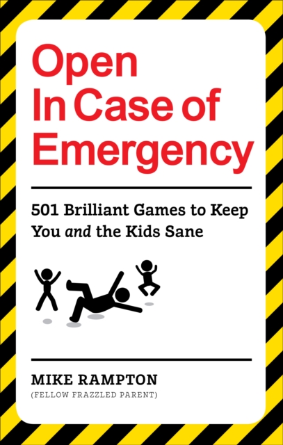 Open In Case of Emergency : 501 Games to Entertain and Keep You and the Kids Sane, Paperback / softback Book