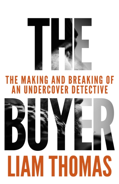 The Buyer : The making and breaking of an undercover detective, Hardback Book