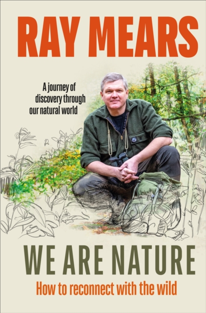 We Are Nature : How to reconnect with the wild, Hardback Book