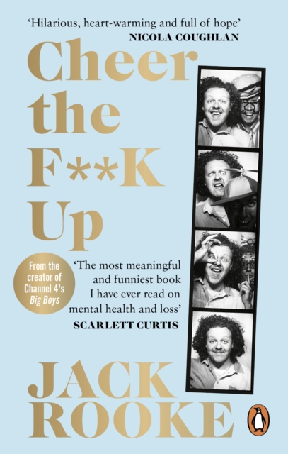 By the Creator of Big Boys: Cheer the F**K Up : How to Save your Best Friend, Paperback / softback Book