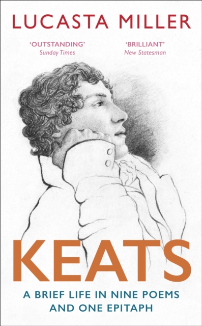 Keats : A Brief Life in Nine Poems and One Epitaph, Paperback / softback Book