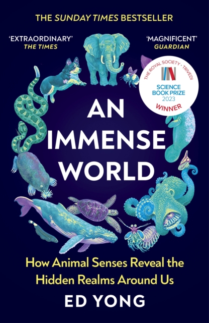 An Immense World : How Animal Senses Reveal the Hidden Realms Around Us (THE SUNDAY TIMES BESTSELLER), Paperback / softback Book