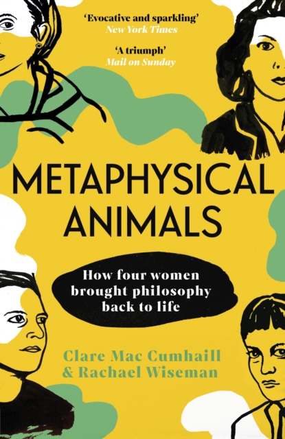 Metaphysical Animals : How Four Women Brought Philosophy Back to Life, Paperback / softback Book