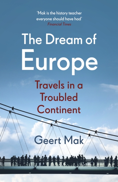 The Dream of Europe : Travels in a Troubled Continent, Paperback / softback Book