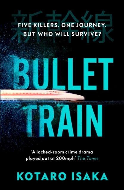 Bullet Train : The internationally bestselling thriller, soon to be a major motion picture, Paperback / softback Book
