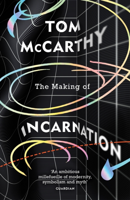 The Making of Incarnation : FROM THE TWICE BOOKER SHORLISTED AUTHOR, Paperback / softback Book