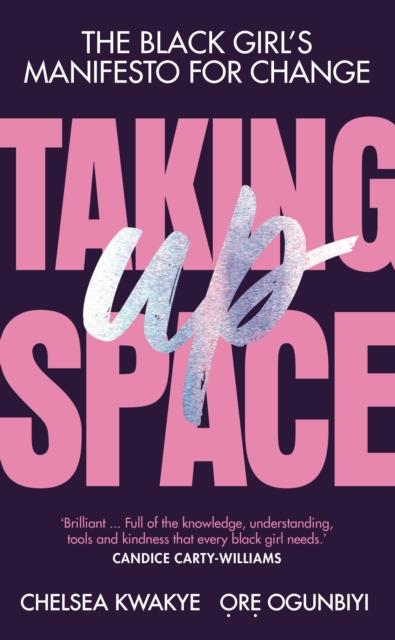 Taking Up Space : The Black Girl's Manifesto for Change, Hardback Book
