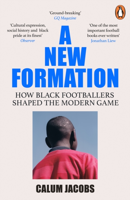 A New Formation : How Black Footballers Shaped the Modern Game, Paperback / softback Book