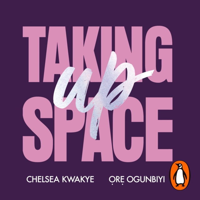 Taking Up Space : The Black Girl's Manifesto for Change, eAudiobook MP3 eaudioBook