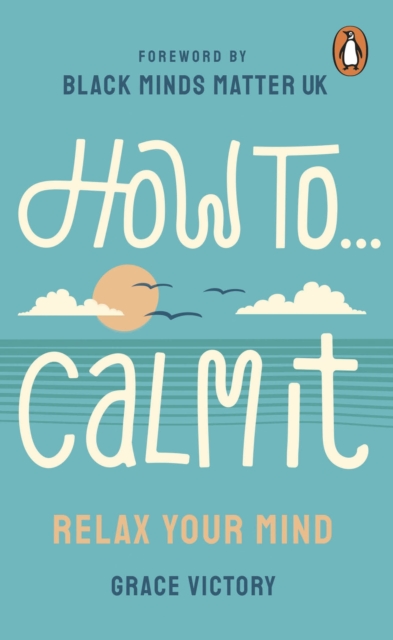 How To Calm It : Relax Your Mind, EPUB eBook