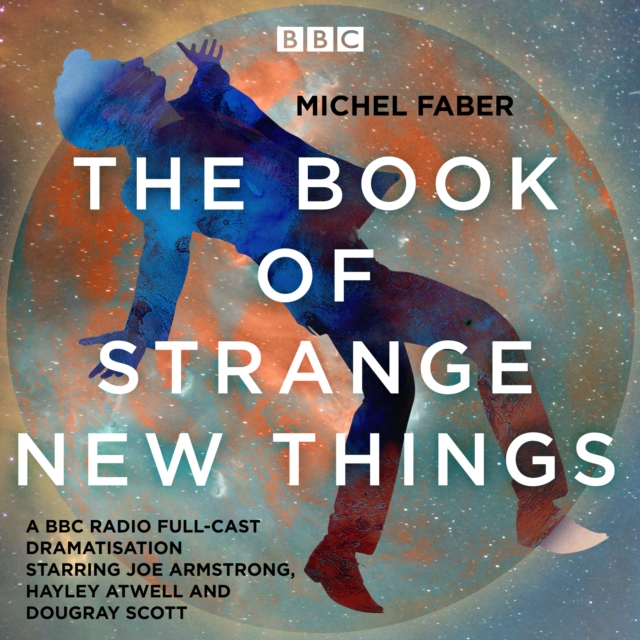 The Book of Strange New Things : A BBC Radio 4 full-cast dramatisation, eAudiobook MP3 eaudioBook