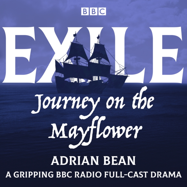 Exile: Journey on the Mayflower : A gripping BBC Radio full-cast drama, eAudiobook MP3 eaudioBook
