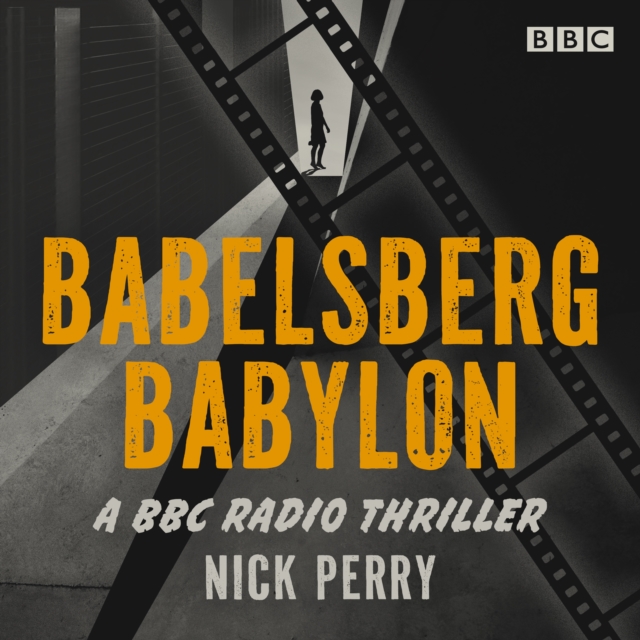Babelsberg Babylon : A BBC Radio thriller, eAudiobook MP3 eaudioBook