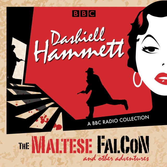 Dashiell Hammett: The Maltese Falcon & other adventures : A BBC Radio Collection, eAudiobook MP3 eaudioBook