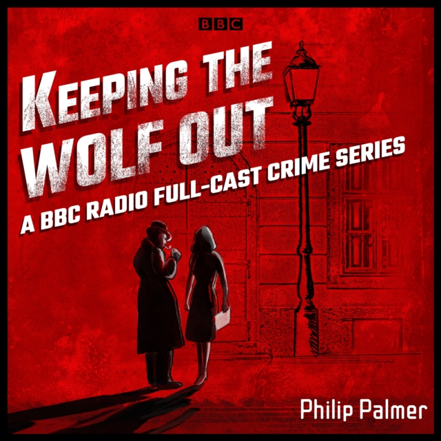 Keeping the Wolf Out : A BBC Radio full-cast crime series, eAudiobook MP3 eaudioBook
