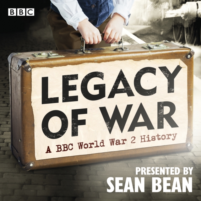 Legacy of War : A BBC World War 2 History, eAudiobook MP3 eaudioBook