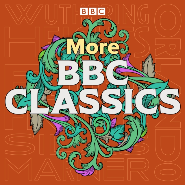 More BBC Classics : Wuthering Heights, Silas Marner, Ethan Frome & Orlando, eAudiobook MP3 eaudioBook