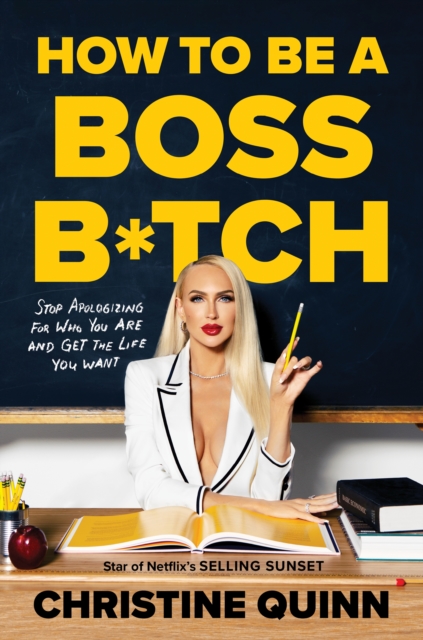 How to be a Boss Bitch : Stop apologizing for who you are and get the life you want, Hardback Book