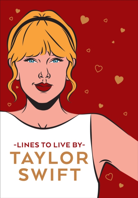 Taylor Swift Lines To Live By : Shake it off and never go out of style with Tay Tay, Hardback Book