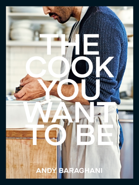 The Cook You Want to Be : Everyday Recipes to Impress, Hardback Book