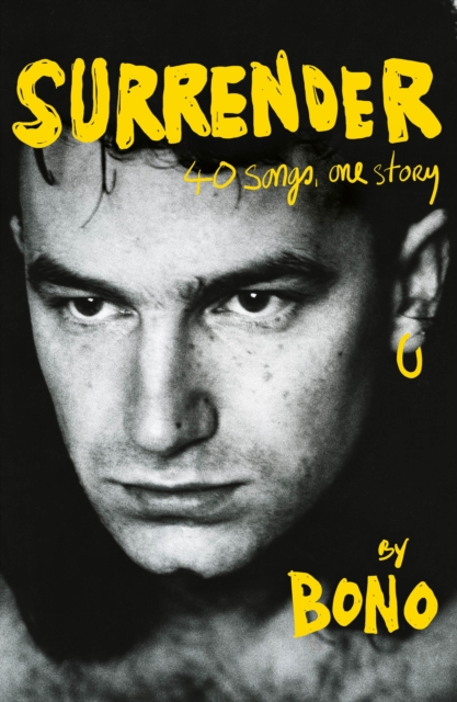 Surrender : Bono Autobiography: 40 Songs, One Story, Hardback Book