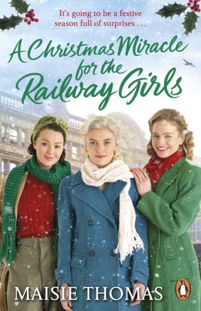 A Christmas Miracle for the Railway Girls : The festive, feel-good and romantic historical fiction book (The Railway Girls Series, 6), EPUB eBook