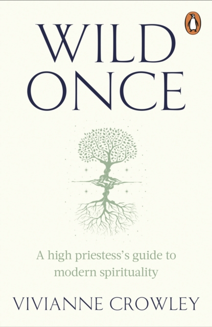 Wild Once : A high priestess’s guide to modern spirituality, Paperback / softback Book