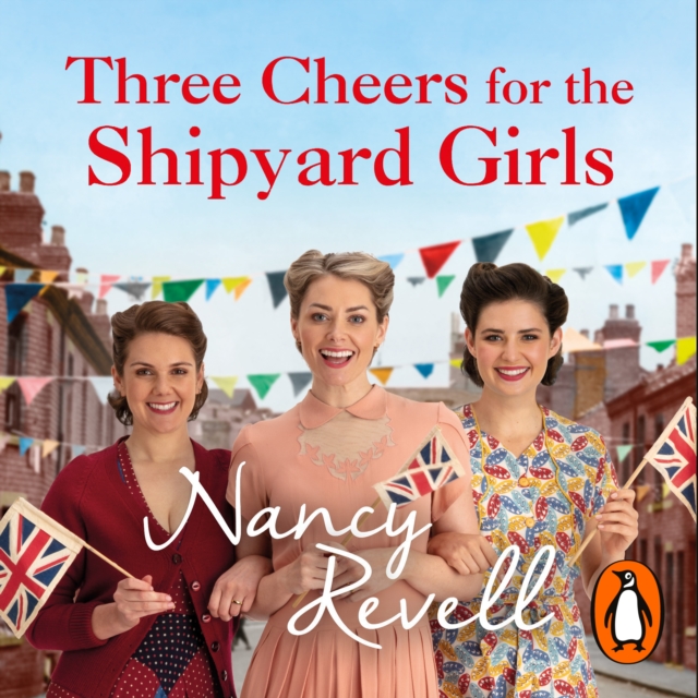 Three Cheers for the Shipyard Girls : The Shipyard Girls Series Book 12, eAudiobook MP3 eaudioBook