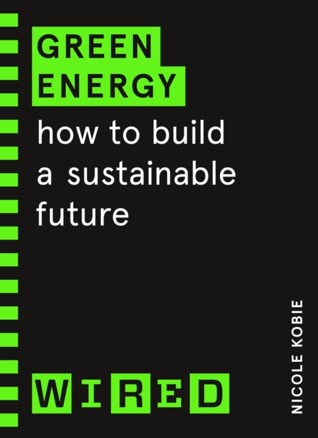 Green Energy (WIRED guides) : How to build a sustainable future, EPUB eBook