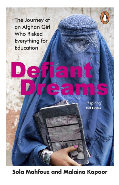 Defiant Dreams : The Journey of an Afghan Girl Who Risked Everything for Education, Paperback / softback Book