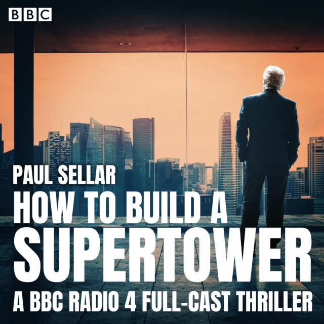 How to Build a Supertower : A BBC Radio 4 full-cast thriller, eAudiobook MP3 eaudioBook
