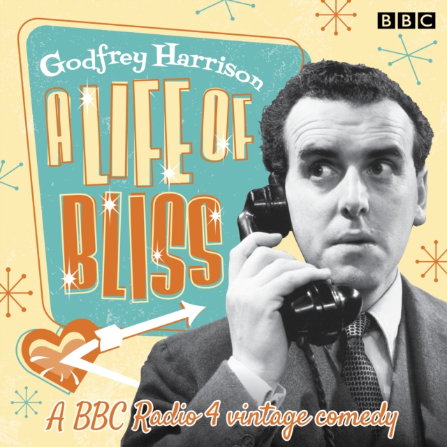 A Life of Bliss : A BBC Radio 4 vintage comedy, eAudiobook MP3 eaudioBook