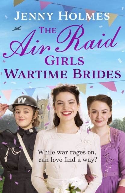 The Air Raid Girls: Wartime Brides : An uplifting and joyful WWII saga romance (The Air Raid Girls Book 3), EPUB eBook