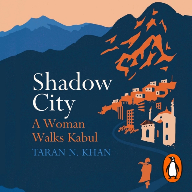 Shadow City : A Woman Walks Kabul, eAudiobook MP3 eaudioBook