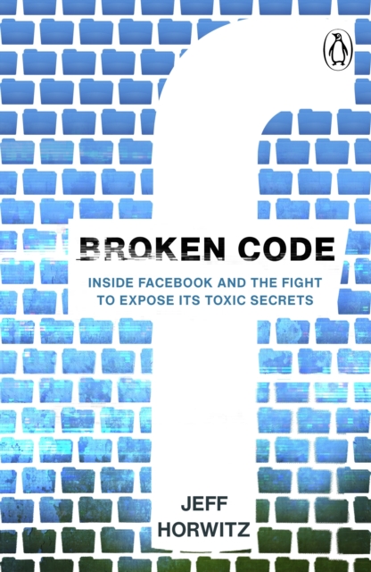 Broken Code : Inside Facebook and the fight to expose its toxic secrets, EPUB eBook