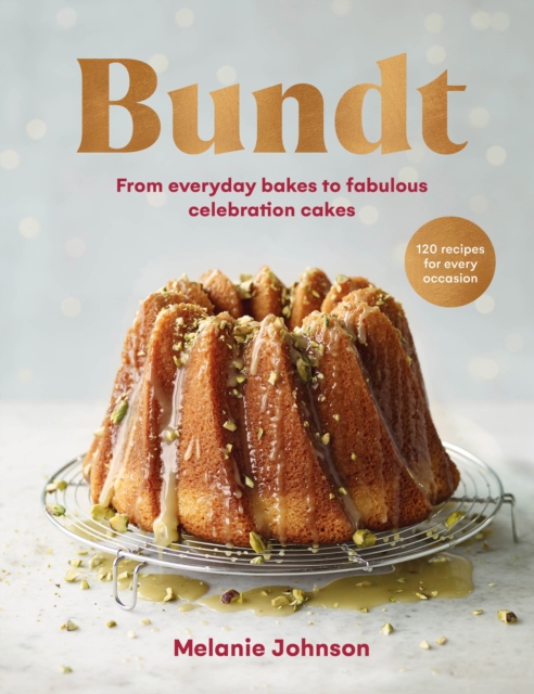 Bundt : 120 recipes for every occasion, from everyday bakes to fabulous celebration cakes, Hardback Book