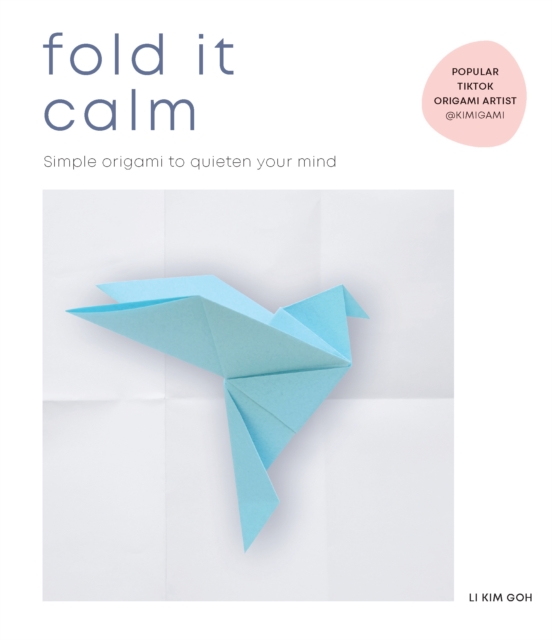 Fold It Calm : Simple origami to quieten your mind, Paperback / softback Book