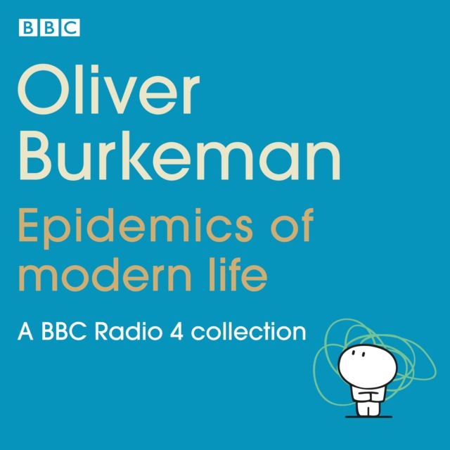 Oliver Burkeman: Epidemics of Modern Life : A BBC Radio 4 collection, eAudiobook MP3 eaudioBook