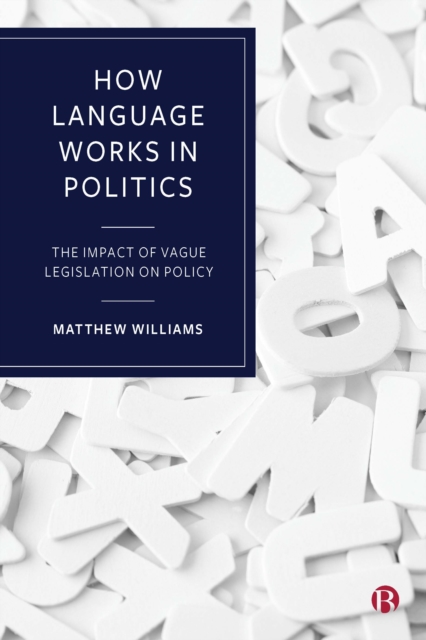 How language works in politics : The impact of vague legislation on policy, EPUB eBook