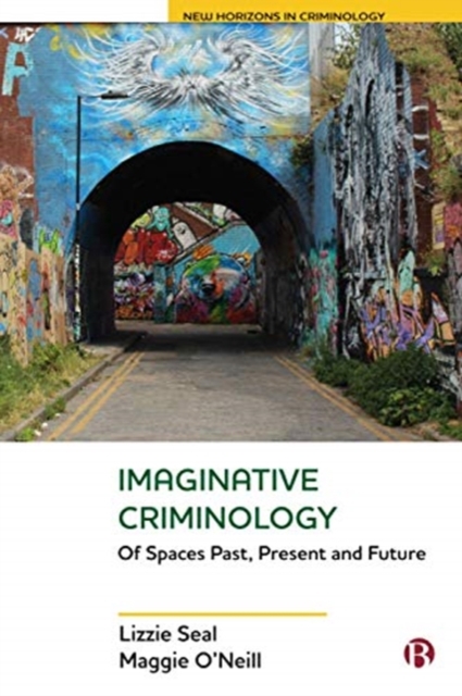 Imaginative Criminology : Of Spaces Past, Present and Future, Paperback / softback Book