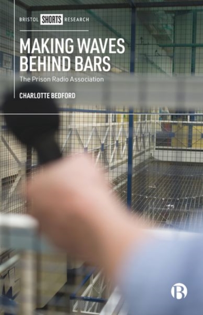 Making Waves behind Bars : The Prison Radio Association, Hardback Book