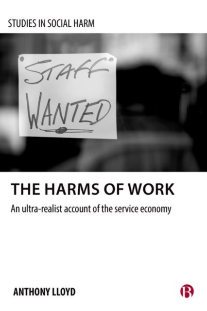 The Harms of Work : An Ultra-Realist Account of the Service Economy, Hardback Book